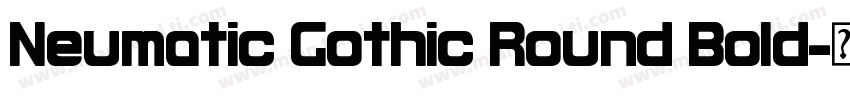 Neumatic Gothic Round Bold字体转换